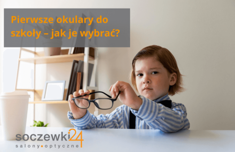 Pierwsze okulary do szkoły – jak wybrać okulary dla dziecka?