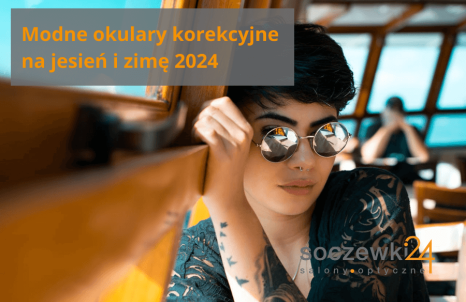 Modne okulary korekcyjne na jesień i zimę 2024