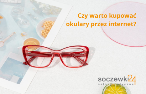 Czy warto kupować okulary przez internet?