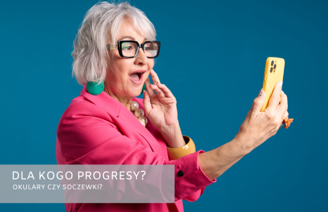 Dla kogo okulary progresywne a dla kogo soczewki multifokalne?