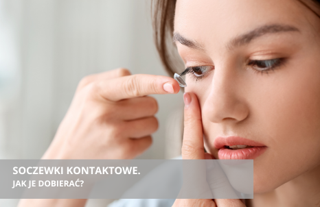 Jak dobierać soczewki kontaktowe?