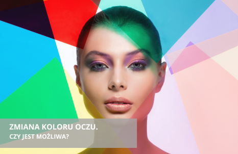 Czy zmiana koloru oczu jest możliwa?