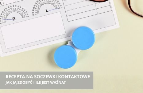 Recepta na soczewki kontaktowe – jak ją zdobyć i ile jest ważna?