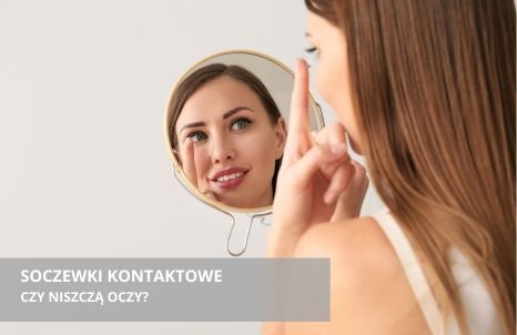 Czy soczewki kontaktowe niszczą oczy?